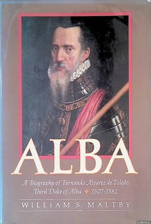 Bild des Verkufers fr Alba: A biography of Fernando Alvarez de Toledo, third duke of Alba, 1507-1582 zum Verkauf von Klondyke