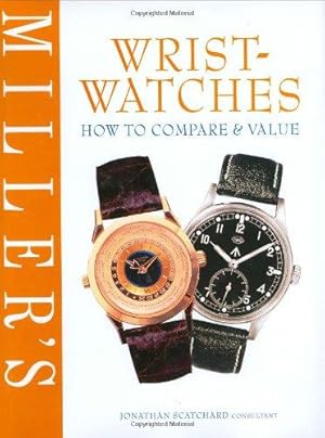 Imagen del vendedor de Miller's Wristwatches: How to Compare and Value a la venta por WeBuyBooks
