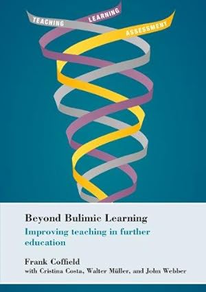 Imagen del vendedor de Beyond Bulimic Learning: Improving teaching in further education a la venta por WeBuyBooks