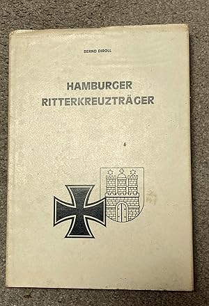 DIE HAMBURGER RITTERKREUZTRAGER 1939-1945 ( KNIGHT'S CROSS BEARER)