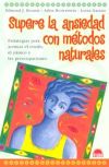 Seller image for SUPERE LA ANSIEDAD CON METODOS NATURALES , Estrategias para atenuar el miedo, el panico y las preocupaciones for sale by Agapea Libros