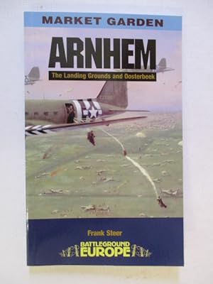 Arnhem: The Landing Grounds and Oosterbeek (Battleground Europe)