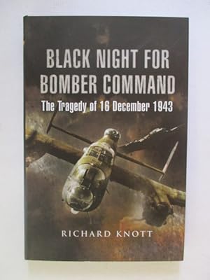 Black Night for Bomber Command - The Tragedy of 16 December 1943