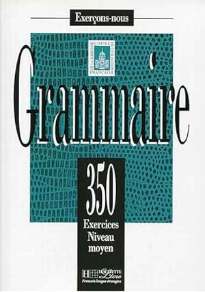 Seller image for Grammaire. Cours de Civilisation franaise de la Sorbonne. 350 exercices. Niveau moyen for sale by SOSTIENE PEREIRA