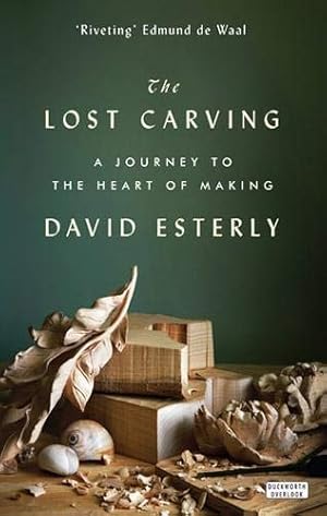 Image du vendeur pour The Lost Carving: A Journey to the Heart of Making mis en vente par WeBuyBooks