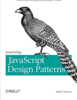 Bild des Verkufers fr Learning JavaScript Design Patterns: A JavaScript and Jquery Developer's Guide zum Verkauf von WeBuyBooks