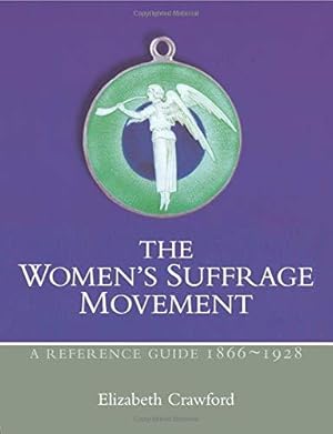 Bild des Verkufers fr The Women's Suffrage Movement: A Reference Guide 1866-1928 (Women's and Gender History) zum Verkauf von WeBuyBooks