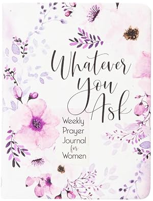 Bild des Verkufers fr Whatever You Ask: Weekly Prayer Journal for Women zum Verkauf von moluna