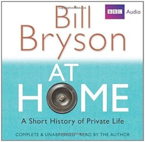 Imagen del vendedor de Complete and Unabridged (At Home: A Short History of Private Life) a la venta por WeBuyBooks