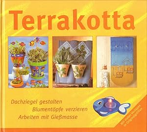 Terrakotta: Dachziegel gestalten, Blumentöpfe verzieren, Arbeiten mit Gießmasse. Mit vielen Vorla...