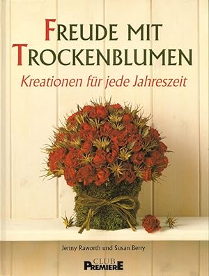 Bild des Verkufers fr Freude mit Trockenblumen: Kreationen fr jede Jahreszeit. 20 Arrangements mit detaillierten Schritt-fr-Schritt-Anleitungen. Tips und Tricks von Experten fr Anfnger und Fortgeschrittene. zum Verkauf von Buch von den Driesch