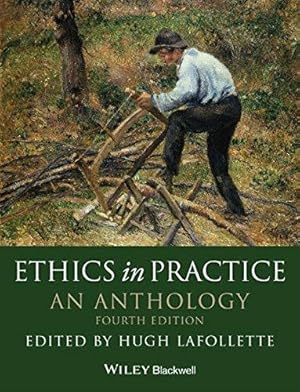 Bild des Verkufers fr Ethics in Practice: An Anthology (Blackwell Philosophy Anthologies) zum Verkauf von WeBuyBooks