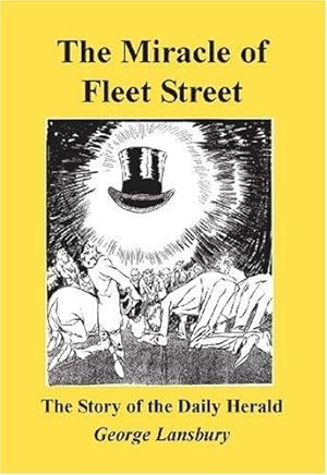 Seller image for Miracle of Fleet Street: The Story If the Daily Herald: The Story of the "Daily Herald" for sale by WeBuyBooks