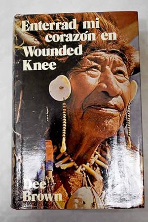 Imagen del vendedor de Enterrad mi corazn en Wounded Knee a la venta por Alcan Libros