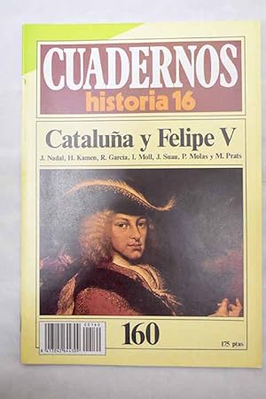 Seller image for Cuadernos Historia 16, serie 1985, n 160 Catalua y Felipe V:: La Guerra de Sucesin y sus consecuencias; Aragn frente a los Borbones; La Nueva Planta en Valencia; Adis a la autonoma mallorquina; Cambios institucionales en Catalua; El catastro; Consecuencias culturales for sale by Alcan Libros