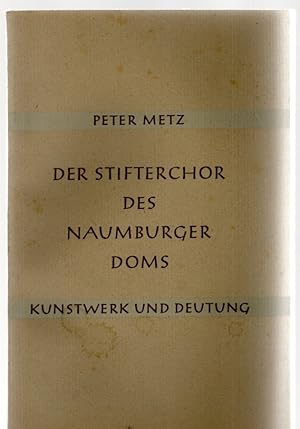 Der Stifterchor des Naumburger Doms : Über die Kunst und den Menschen des 13. Jahrhunderts.