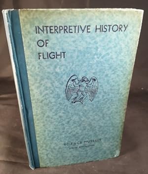 Image du vendeur pour Interpretive History of Flight. A Survey of the History and Development of Aeronautics with Particular Reference to Contemporary Influences and Conditions. Board of Education - Science Museum - South Kensington. mis en vente par ANTIQUARIAT Franke BRUDDENBOOKS