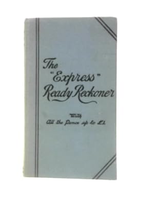 Seller image for The 'Express' Ready Reckoner for sale by World of Rare Books