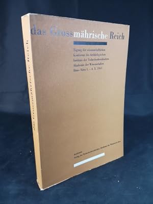 Das Grossmährische Reich. Tagung der wissenschaftlichen Konferenz des Archäologischen Instituts d...