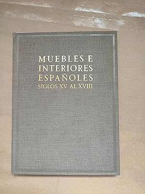 Imagen del vendedor de MUEBLES INTERIORES ESPAOLES DEL SIGLO XV AL XVIII de la obra tratado prctico del mueble espaol. a la venta por LIBRERIA ANTICUARIA LUCES DE BOHEMIA