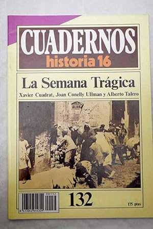 Cuadernos Historia 16, serie 1985, nº 132 La semana trágica:: LOS DÍAS DE LA IRA; ARDE BARCELONA;...