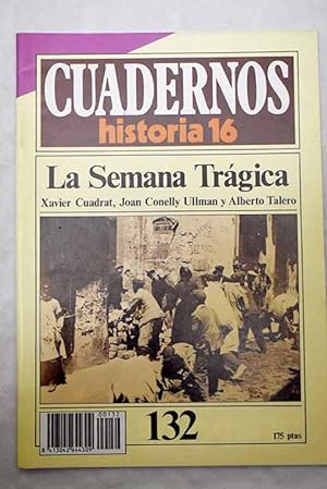 Immagine del venditore per Cuadernos Historia 16, serie 1985, n 132 La semana trgica:: LOS DAS DE LA IRA; ARDE BARCELONA; LAS PETROLERAS DE 1909 venduto da Alcan Libros