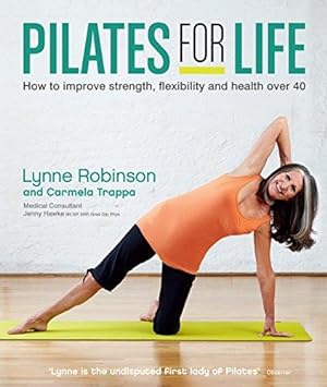 Bild des Verkufers fr Pilates for Life: How to improve strength, flexibility and health over 40 zum Verkauf von WeBuyBooks