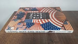 Seller image for Long May She Wave: A Graphic History of the American Flag for sale by BoundlessBookstore