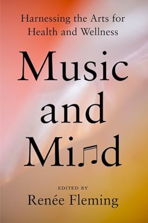 Imagen del vendedor de Music and Mind : Harnessing the Arts for Health and Wellness a la venta por GreatBookPricesUK