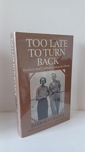 Imagen del vendedor de Too Late to Turn Back: Barbara and Graham Greene in Liberia a la venta por B. B. Scott, Fine Books (PBFA)