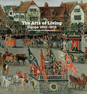 Bild des Verkufers fr The Arts of Living: Europe 1600-1815: Europe 1600-1800 zum Verkauf von WeBuyBooks