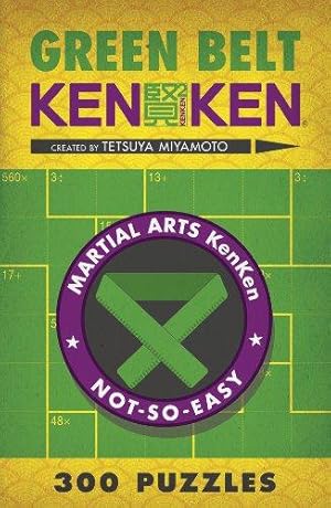 Bild des Verkufers fr Green Belt KenKen®: 300 Puzzles (Martial Arts Puzzles Series) zum Verkauf von WeBuyBooks