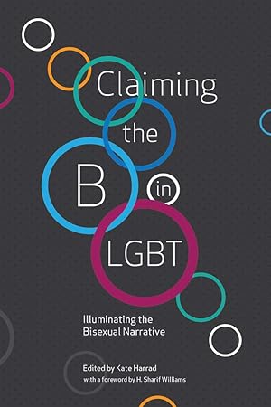 Bild des Verkufers fr Claiming the B in LGBT: Illuminating the Bisexual Narrative zum Verkauf von Redux Books