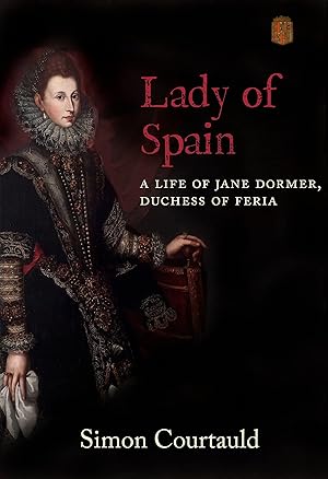 Immagine del venditore per Lady of Spain: A Life of Jane Dormer, Duchess of Feria venduto da Redux Books