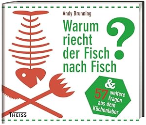 Warum riecht der Fisch nach Fisch?: Und 57 weitere Fragen zum Essen und Trinken: Und 57 weitere F...