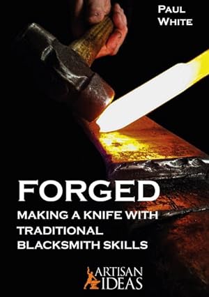 Seller image for Forged : Making a Knife With Traditional Blacksmith Skills for sale by GreatBookPrices