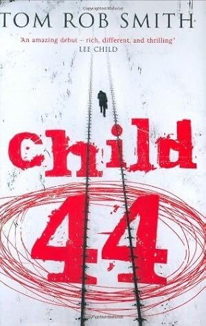 Child 44 - Signed Lined & Dated UK 1st Ed. 1st Print HB