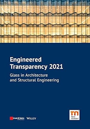 Imagen del vendedor de Engineered Transparency 2021: Glass in Architecture and Structural Engineering a la venta por WeBuyBooks