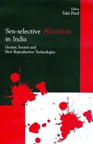 Imagen del vendedor de Sex-Selective Abortion in India: Gender, Society and New Reproductive Technologies a la venta por WeBuyBooks