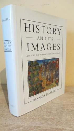 Bild des Verkufers fr History and Its Images: Art and the Interpretation of the Past zum Verkauf von Parrott Books