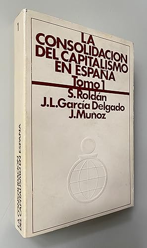 Imagen del vendedor de La consolidacin del capitalismo en Espaa 1914-1920. Tomo I. a la venta por Nk Libros