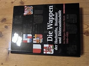 Die Wappen der Hochstifte, Bistümer und Diözesanbischöfe im Heiligen Römischen Reich 1648 - 1803.