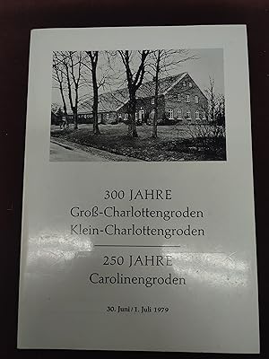 300 Jahre Groß - Charlottengroden Klein - Charlottengroden / 250 Jahre Carolinengroden 30. Juni /...