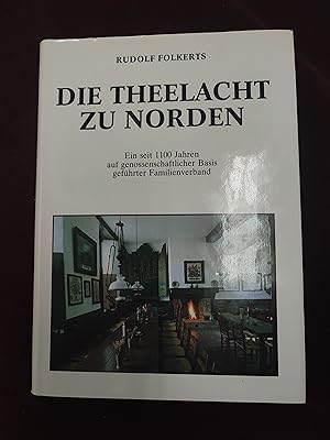 Die Theelacht zu Norden - Ein seit 1100 Jahren auf genossenschaftlicher Basis geführter Familienv...