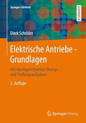 Bild des Verkufers fr Elektrische Antriebe - Grundlagen: 5. Auflage, Mit Durchgerechneten bungs- und Prfungsaufgaben (Springer-Lehrbuch) (German Edition) zum Verkauf von Studibuch