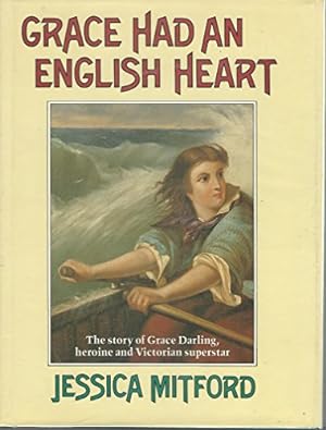 Seller image for Grace Had an English Heart: Story of Grace Darling, Heroine and Victorian Superstar for sale by WeBuyBooks