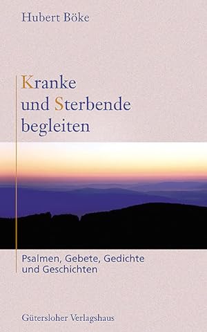 Immagine del venditore per Kranke und Sterbende begleiten: Psalmen, Gebete, Gedichte und Geschichten venduto da Studibuch