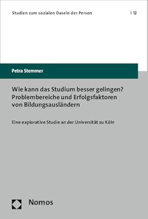 Immagine del venditore per Wie kann das Studium besser gelingen? Problembereiche und Erfolgsfaktoren von Bildungsauslndern: Eine explorative Studie an der Universitt zu Kln (Studien zum sozialen Dasein der Person, Band 12) venduto da Studibuch