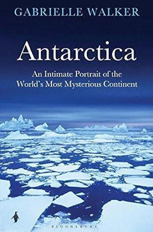 Seller image for Antarctica: An Intimate Portrait of the World's Most Mysterious Continent for sale by WeBuyBooks