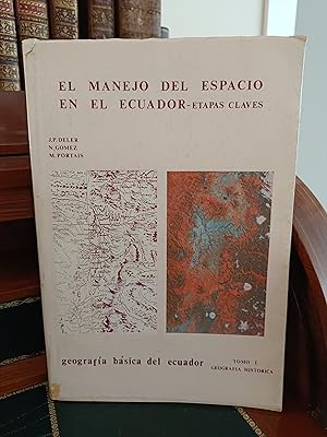 Imagen del vendedor de EL MANEJO DEL ESPACIO EN EL ECUADOR. Etapas claves. Geografa bscia del Ecuador. Tomo I: Geografa Histrica. a la venta por Librera J. Cintas